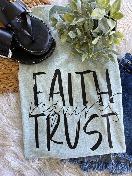 FAITH REQUIRES TRUST Graphic T-Shirt