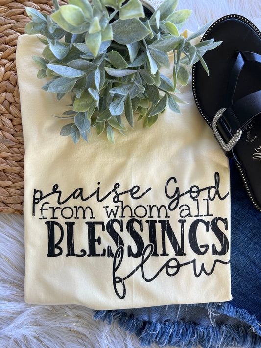 PRAISE GOD FROM WHOM ALL BLESSINGS FLOW Graphic T-Shirt