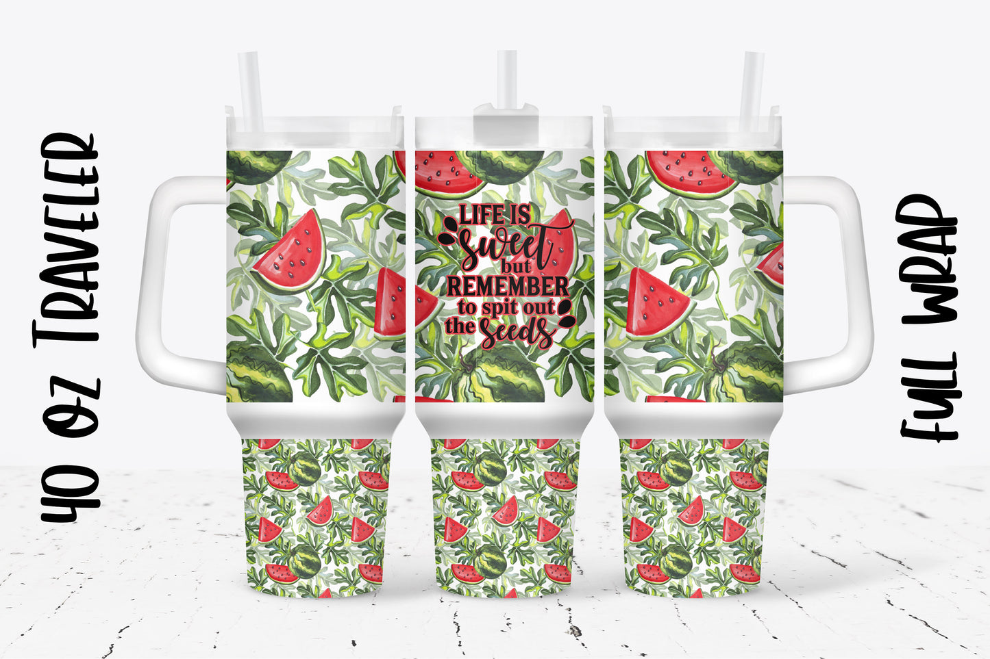 Life Is Sweet But Remember To Spit Out The Seeds/Watermelon Print/ 40 oz Traveler Tumbler