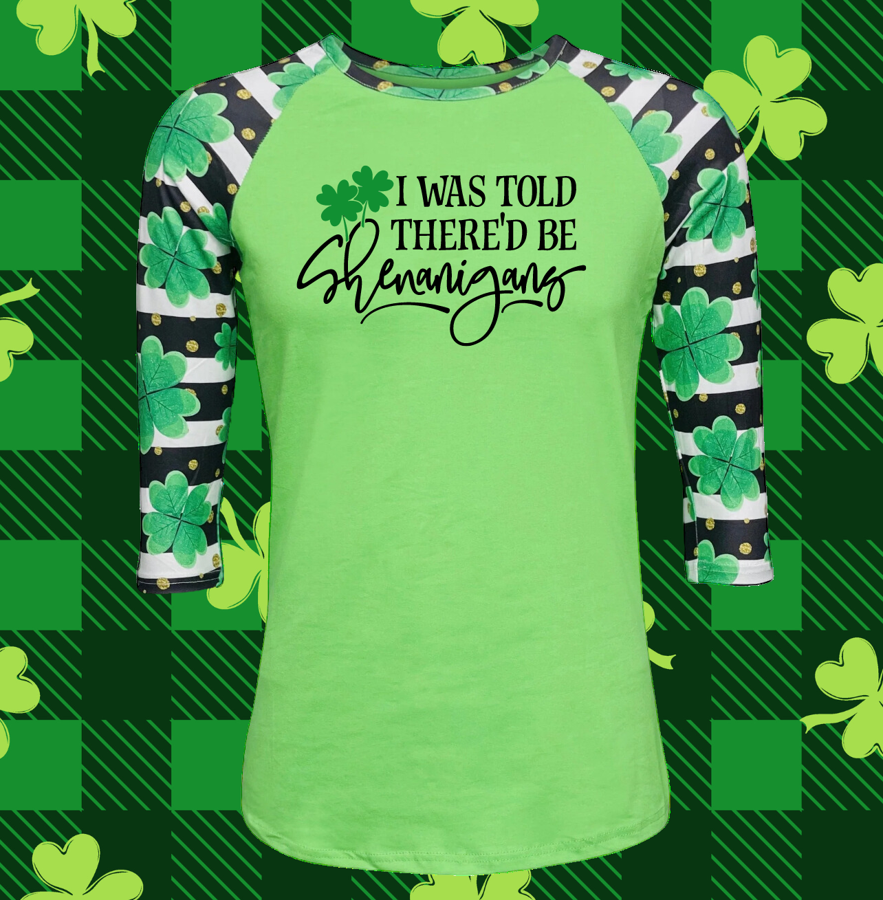 I was told there'd be Shenanigans! Dimensional Letter St. Patrick's Day Shirts/Clover 3/4 Sleeve