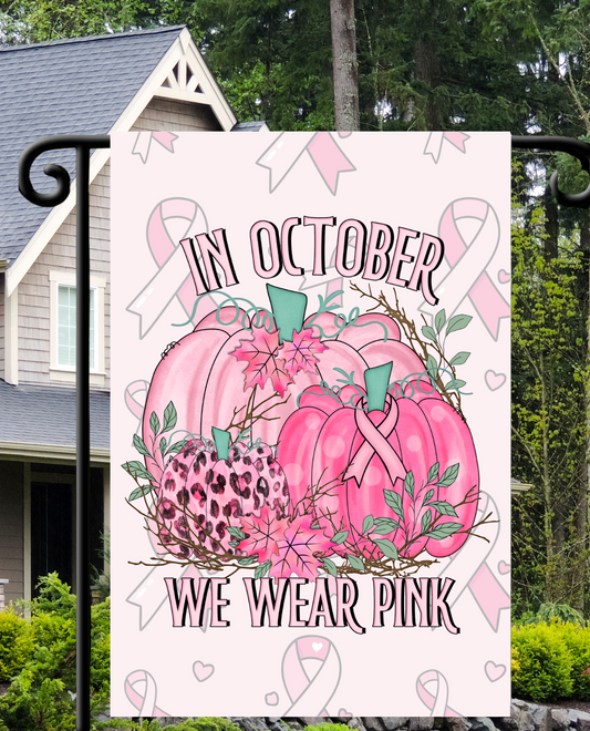 In October We Wear Pink BREAST CANCER Design Garden Flag