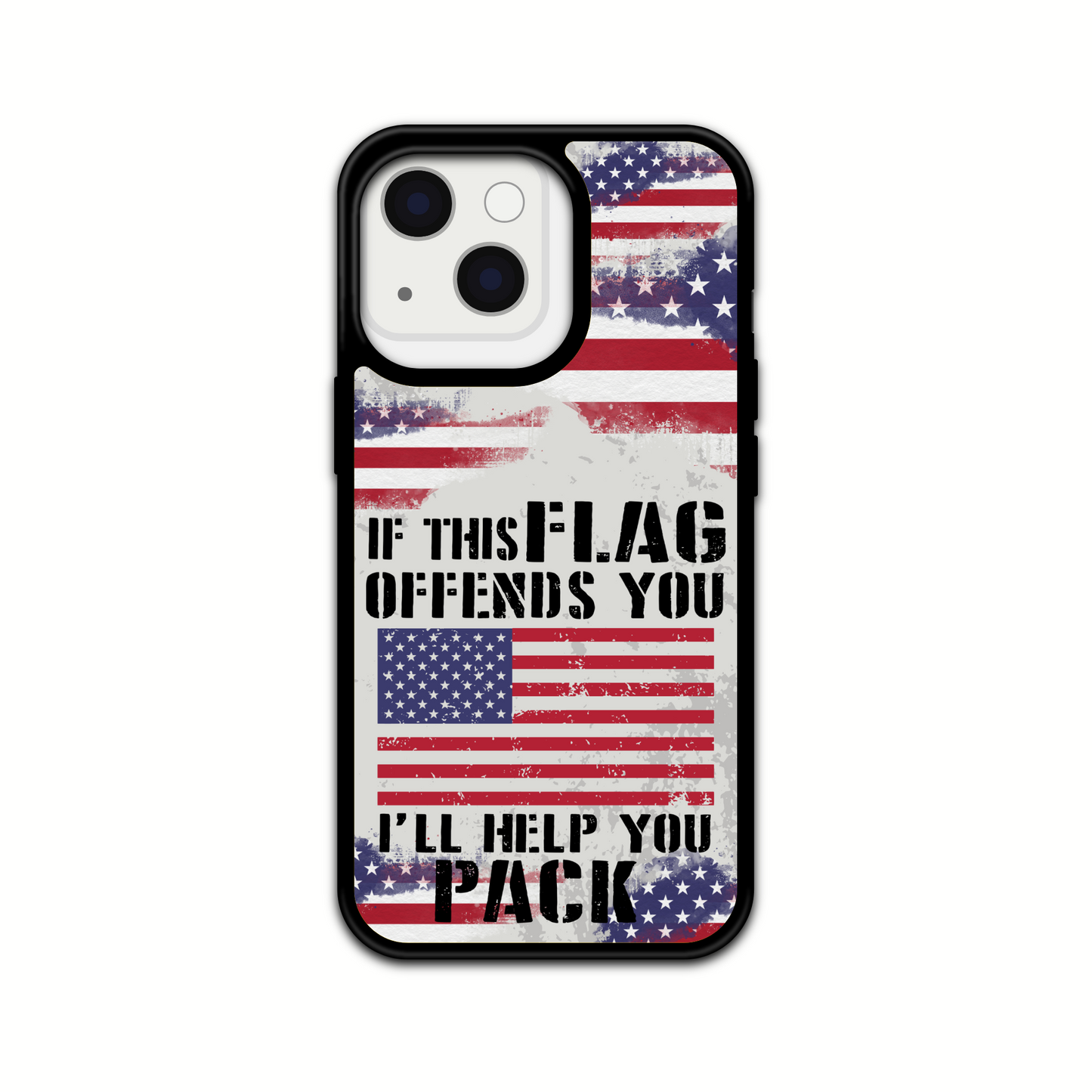 IF THIS FLAG OFFENDS YOU I'LL HELP YOU PACK Design phone Case/ Cover/ Compatible with iPhones & Samsung