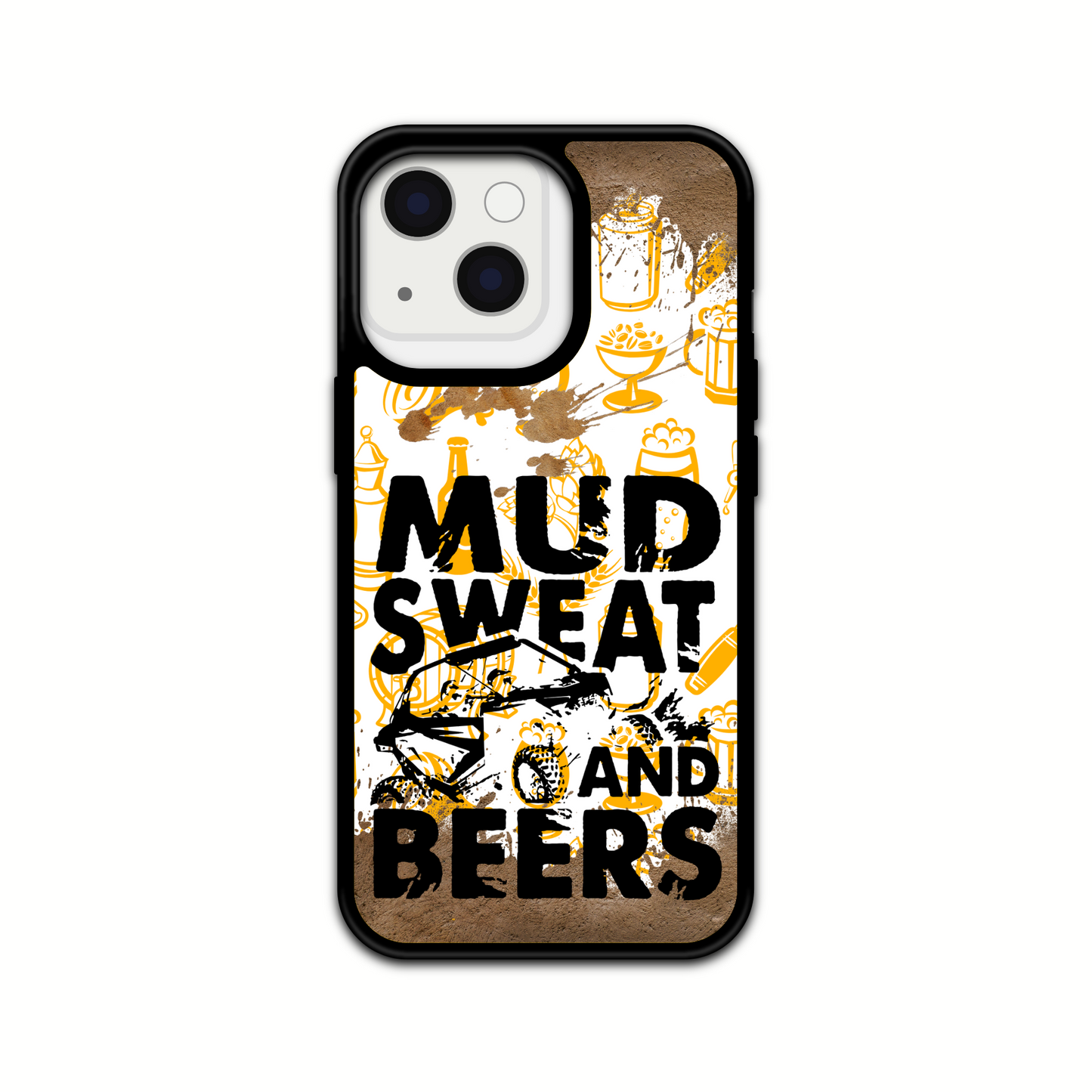 MUD SWEAT AND BEERS Design phone Case/ Cover/ Compatible with iPhones & Samsung