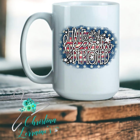 Half My Heart Is Deployed Coffee Mug/Tumbler