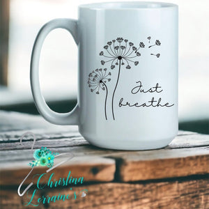 Just Breathe/Dandelion/ Word Art Design Coffee Mug