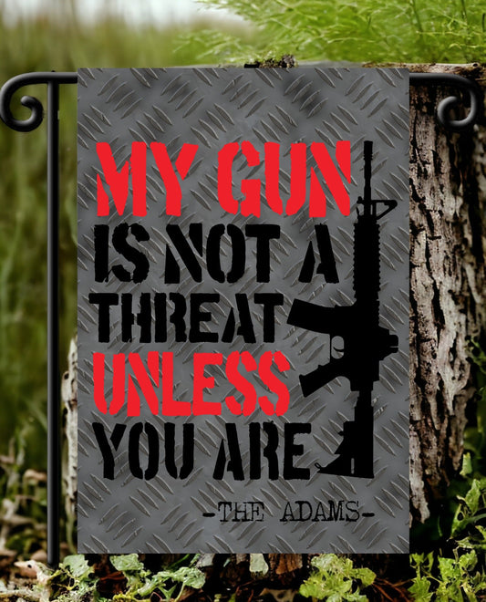 My Gun Is Not A Threat Unless You Are /Personalize It/Design Garden Flag