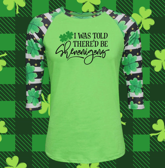 I was told there'd be Shenanigans! Dimensional Letter St. Patrick's Day Shirts/Clover 3/4 Sleeve