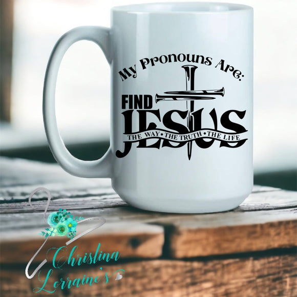 My Pronouns Are/Jesus/Word Art Design Coffee Mug
