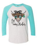 Not Today Heifer Tahiti Blue Raglan Shirt