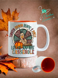 Turkey, Gravy, beans and Rolls, Let Me See That Casserole Fall/Thanksgiving Coffee Mug/Tumbler
