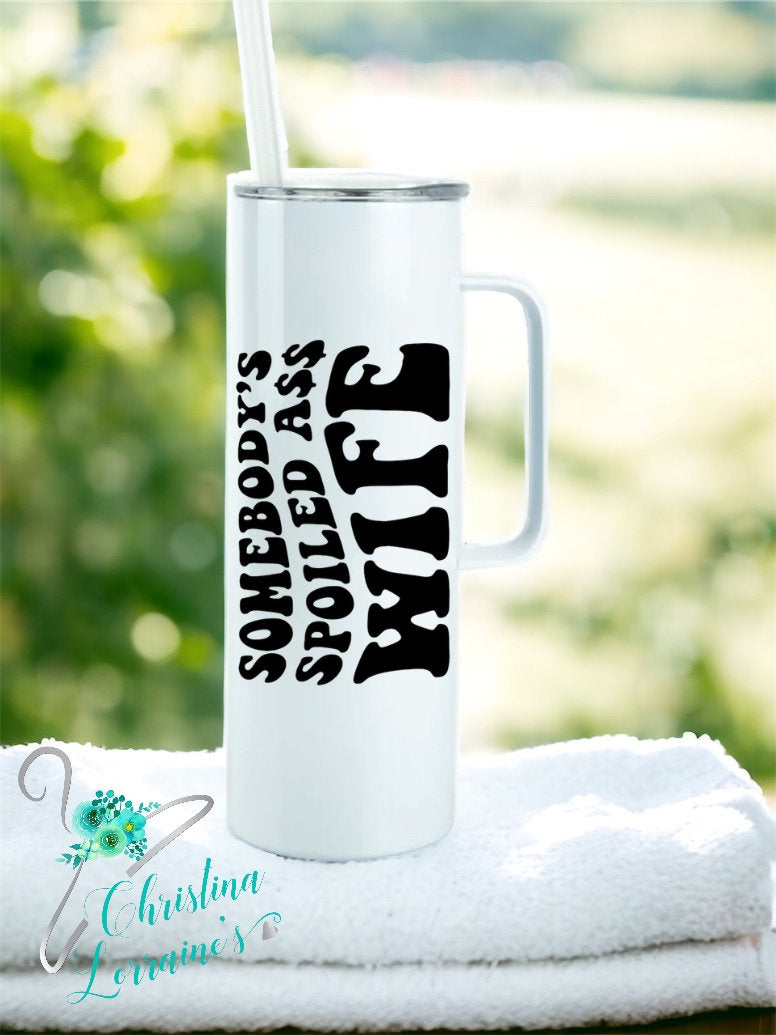 Somebody’s Spoiled A** Wife/ Handle Tumbler