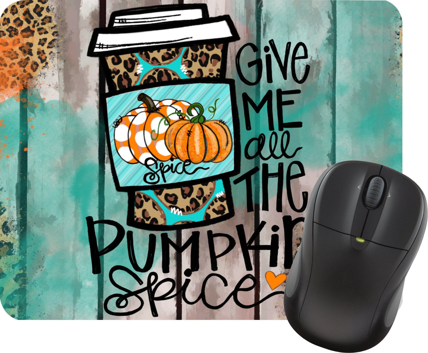 Pumpkin Spice Latte Design "Give Me All The Pumpkin Spice" Computer Desktop Mousepad