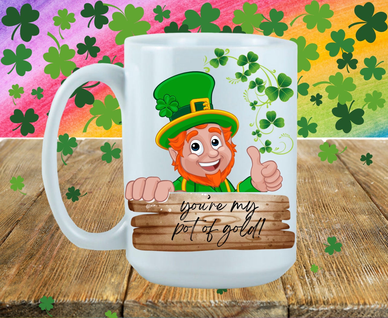 St. Patrick's Day Design/You're My Pot Of Gold/ Coffee Mug