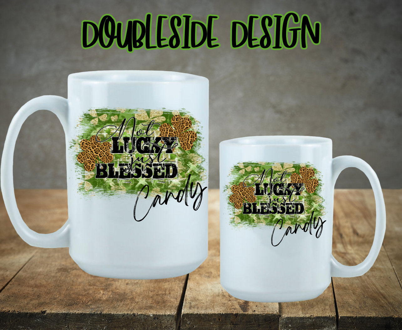St. Patrick's Day Design/Not Lucky, Just Blessed/Personalize It!/ Coffee Mug