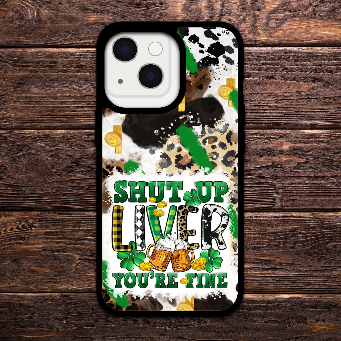 SHUT UP LIVER/St. Patrick's Design Phone Case/ Cover/ Cell Phone Cases Black Edge Cover /Compatible with Iphone and Samsung