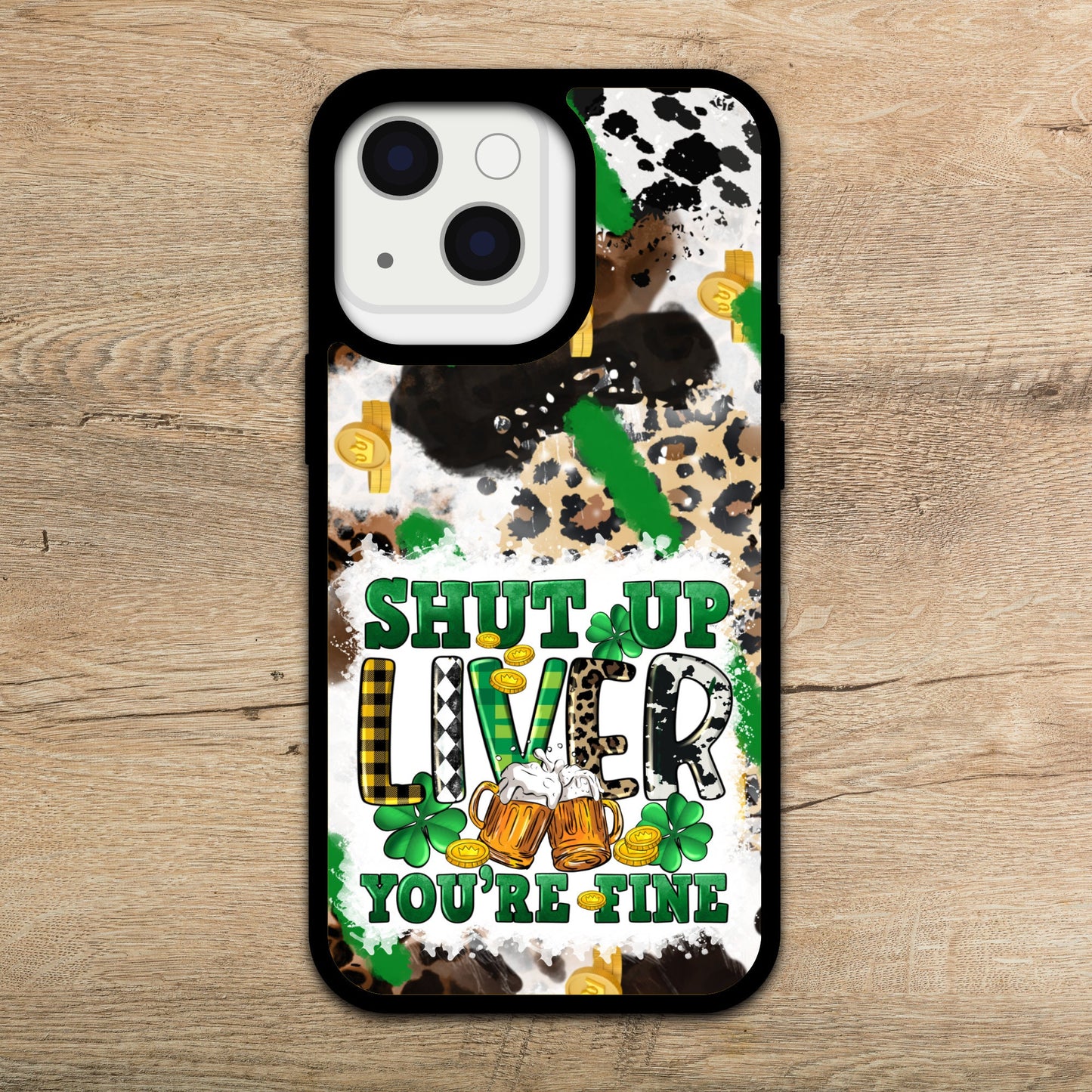 SHUT UP LIVER/St. Patrick's Design Phone Case/ Cover/ Cell Phone Cases Black Edge Cover /Compatible with Iphone and Samsung