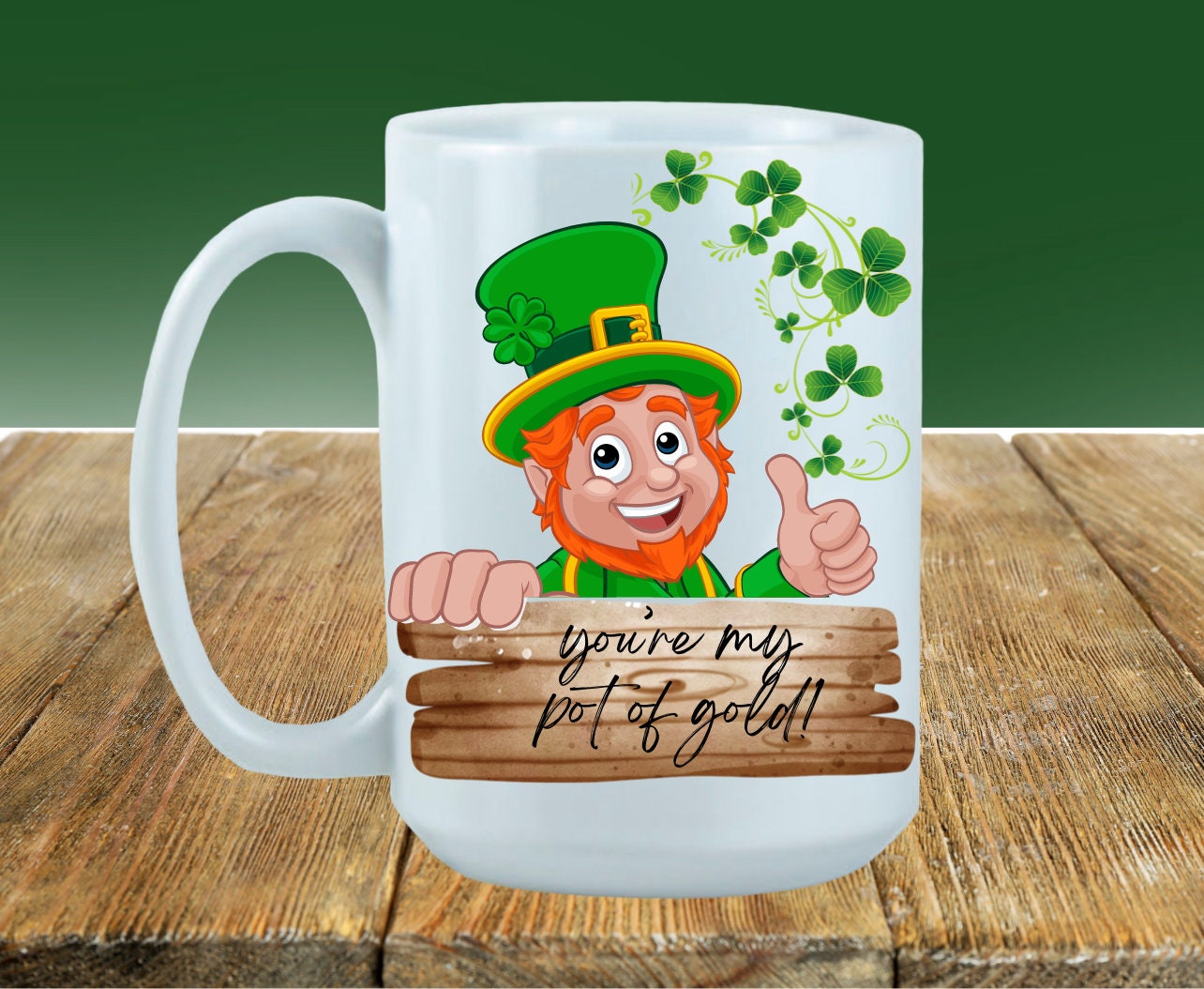 St. Patrick's Day Design/You're My Pot Of Gold/ Coffee Mug