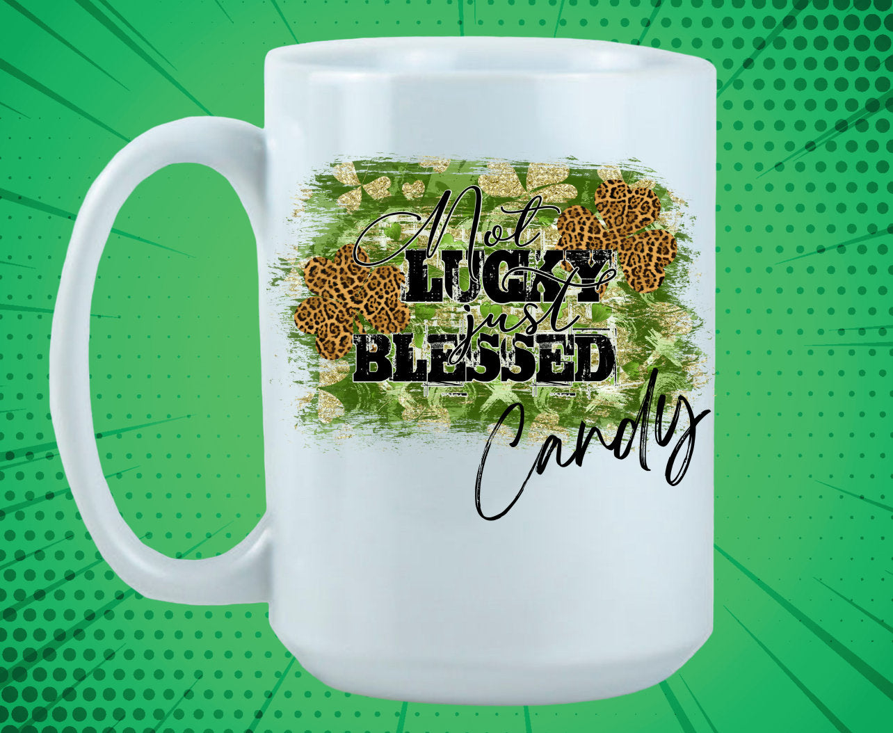 St. Patrick's Day Design/Not Lucky, Just Blessed/Personalize It!/ Coffee Mug